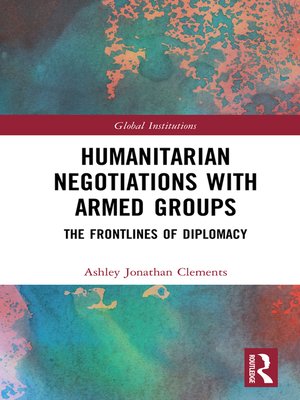 cover image of Humanitarian Negotiations with Armed Groups